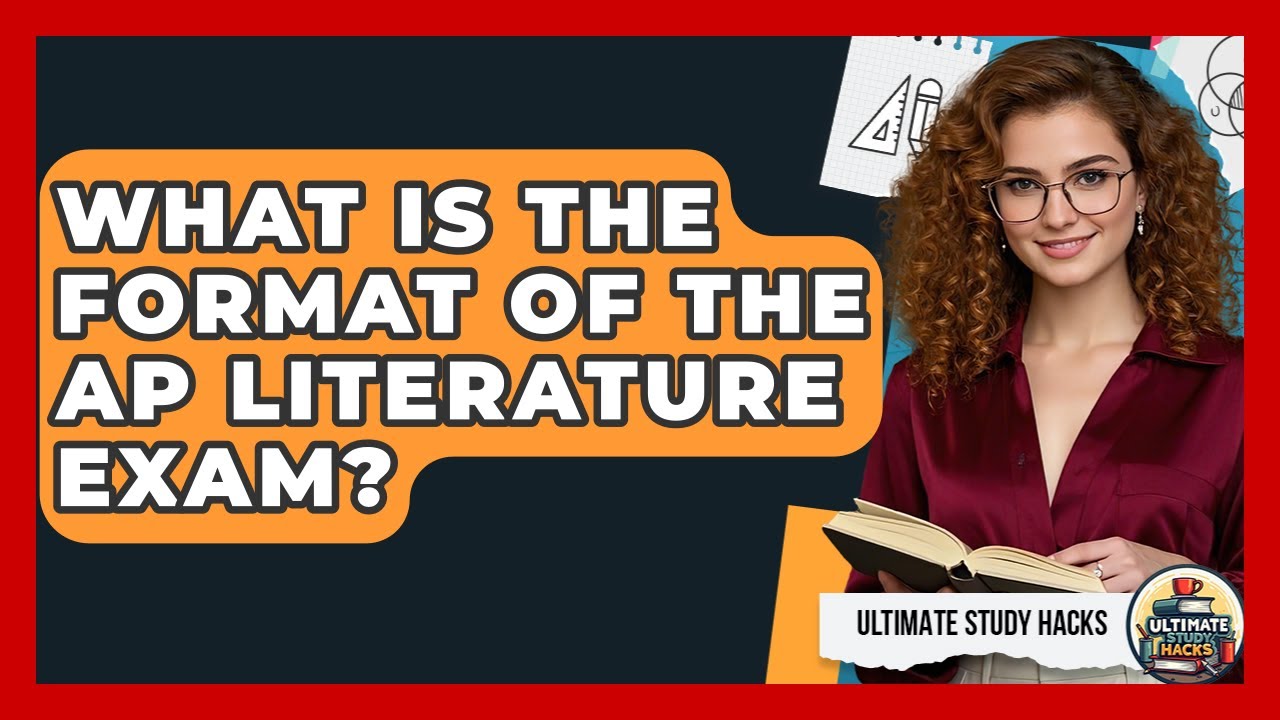 What Is The Format Of The AP Literature Exam? - Ultimate Study Hacks