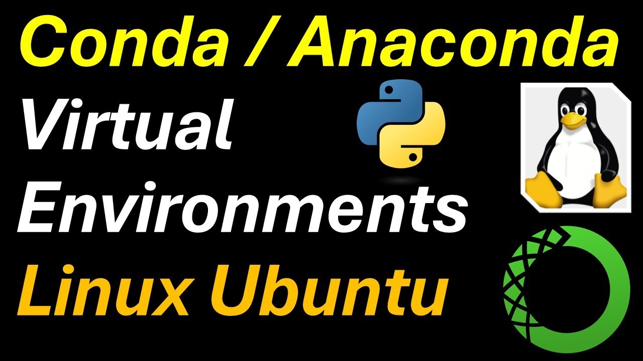 How to Create and Manage Conda or Anaconda Virtual Environments on Linux Ubuntu -Create,Modify,Erase