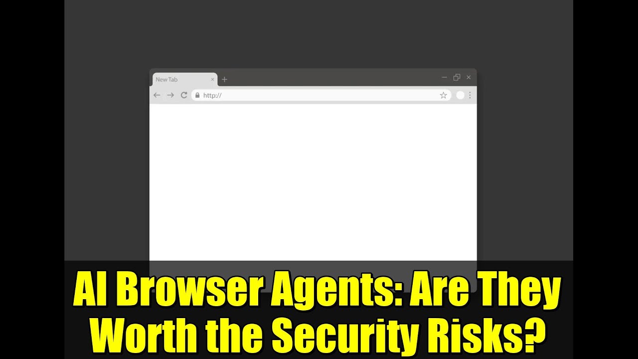 AI Browser Agents: Are They Worth the Security Risks?